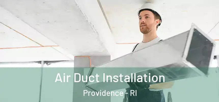 Air Duct Installation Providence - RI
