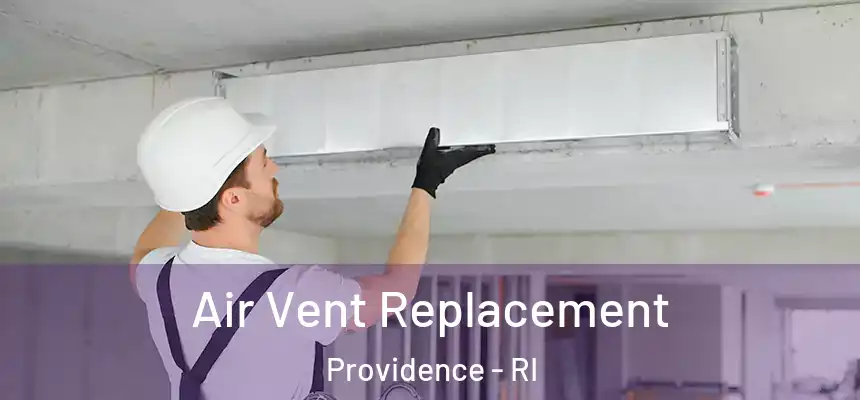 Air Vent Replacement Providence - RI