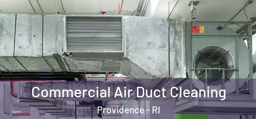 Commercial Air Duct Cleaning Providence - RI