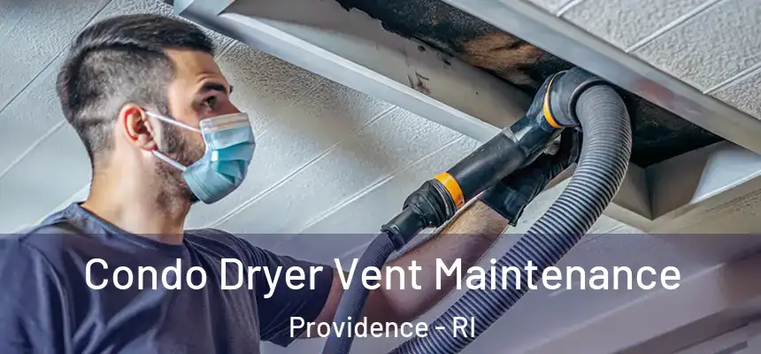 Condo Dryer Vent Maintenance Providence - RI