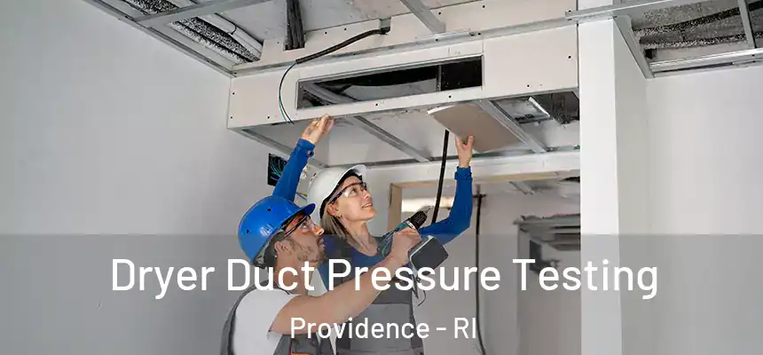 Dryer Duct Pressure Testing Providence - RI