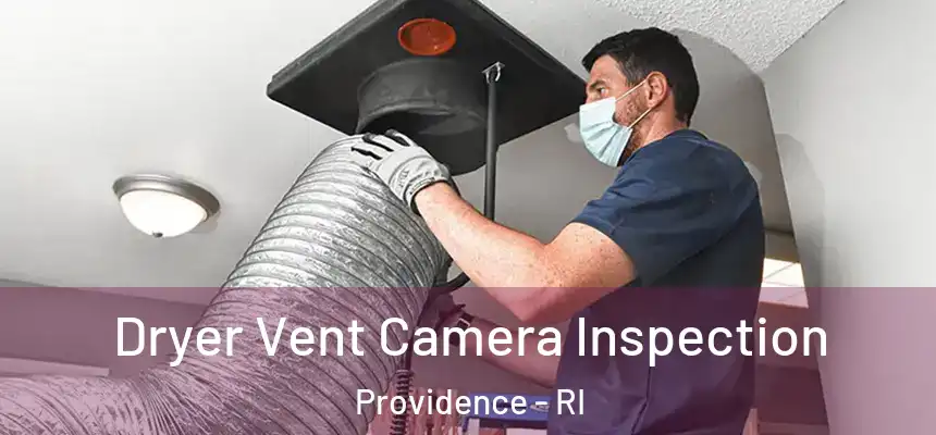 Dryer Vent Camera Inspection Providence - RI