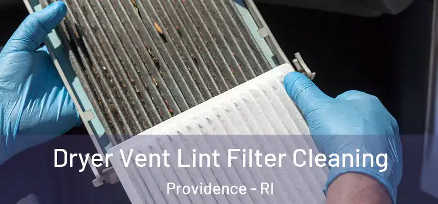 Dryer Vent Lint Filter Cleaning Providence - RI