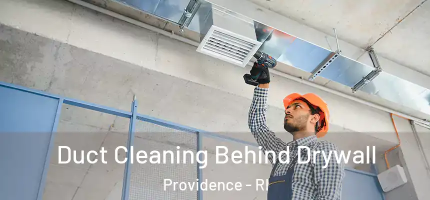  Duct Cleaning Behind Drywall Providence - RI