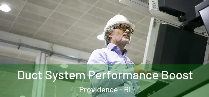Duct System Performance Boost Providence - RI