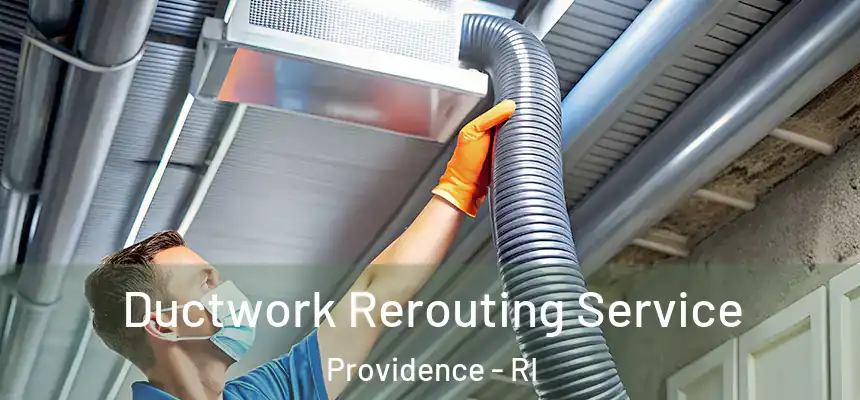 Ductwork Rerouting Service Providence - RI