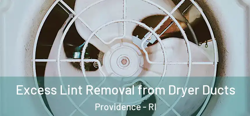 Excess Lint Removal from Dryer Ducts Providence - RI