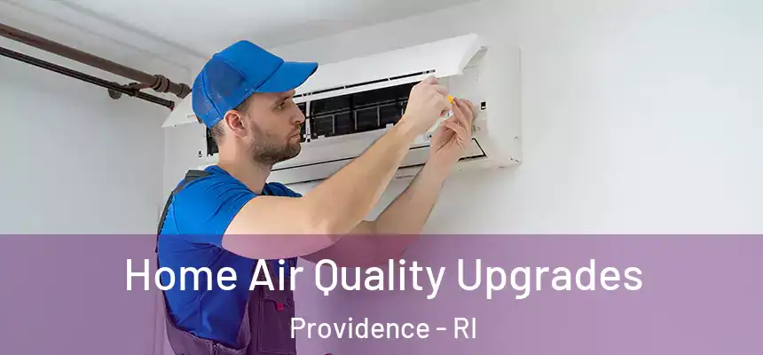 Home Air Quality Upgrades Providence - RI