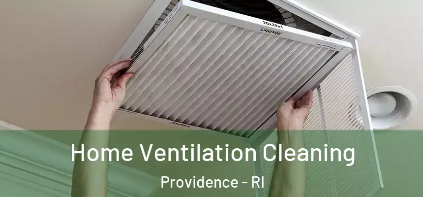 Home Ventilation Cleaning Providence - RI