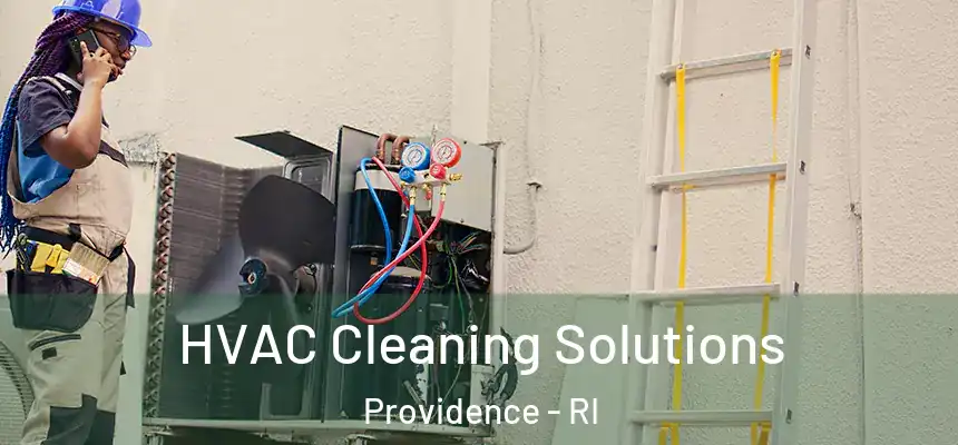 HVAC Cleaning Solutions Providence - RI