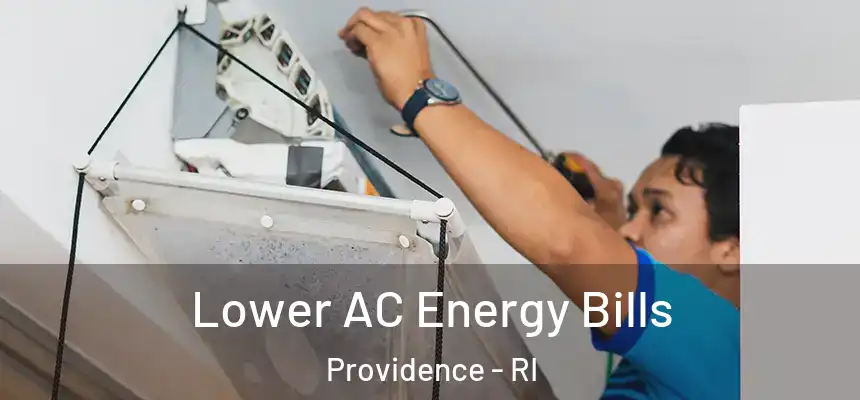 Lower AC Energy Bills Providence - RI