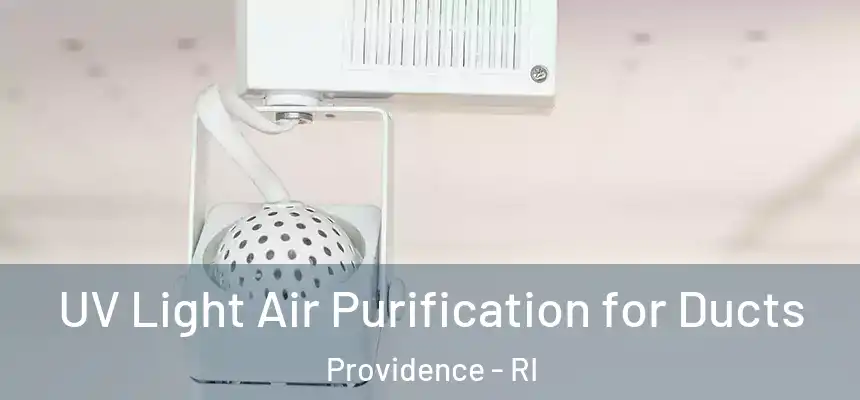  UV Light Air Purification for Ducts Providence - RI