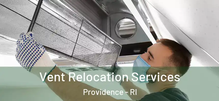 Vent Relocation Services Providence - RI