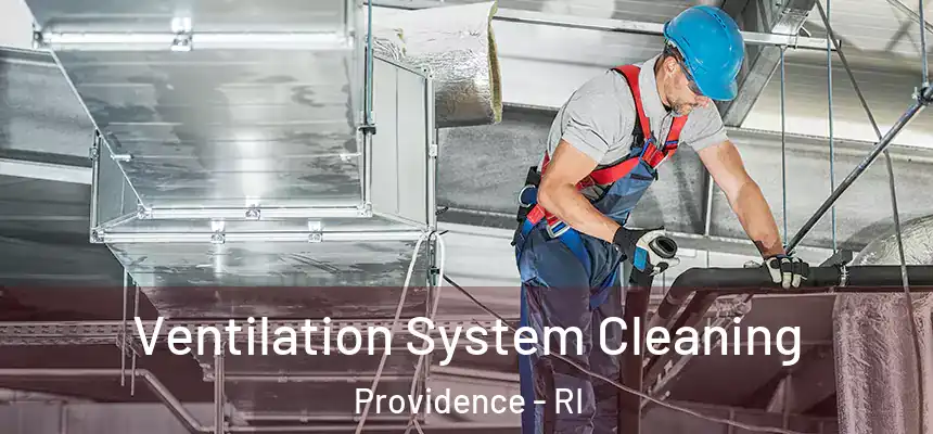 Ventilation System Cleaning Providence - RI